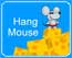 HangMouse